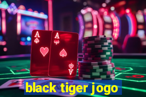 black tiger jogo